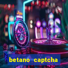 betano captcha security check